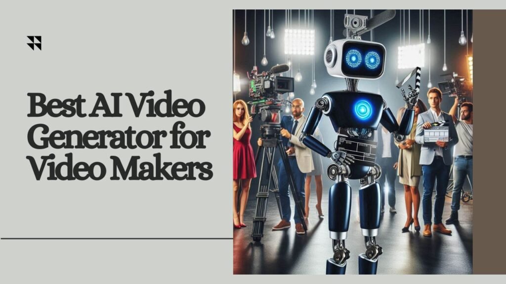 Best AI Video Generator for Video Makers